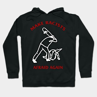 Make Racists Afraid Again Hoodie